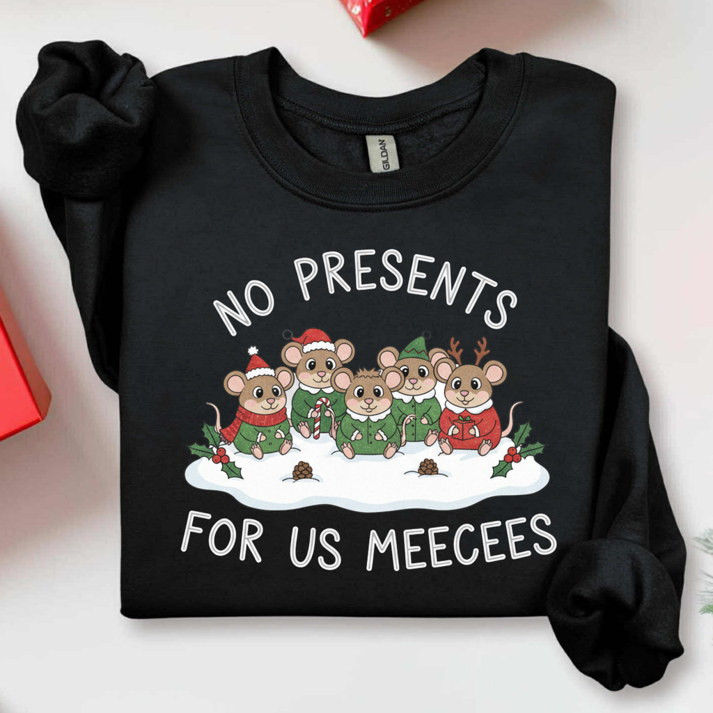 NO PRESENTS FOR US MEECEES