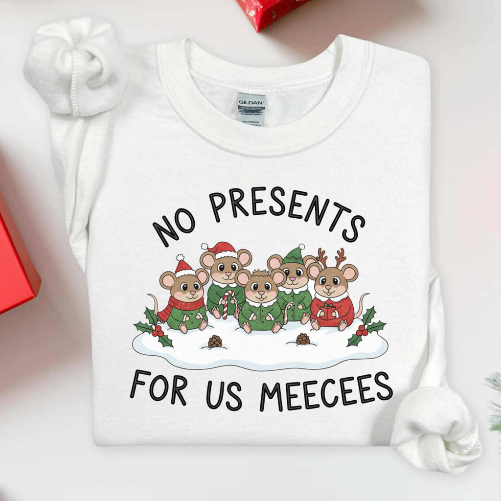 NO PRESENTS FOR US MEECEES